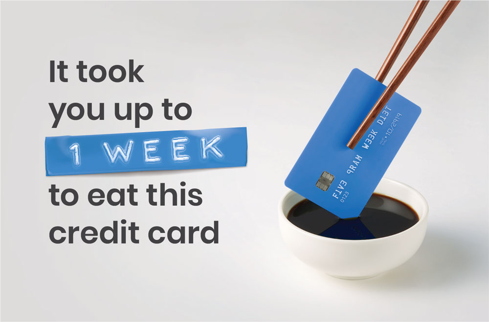 It took you up to one week to eat this credit card © WWF